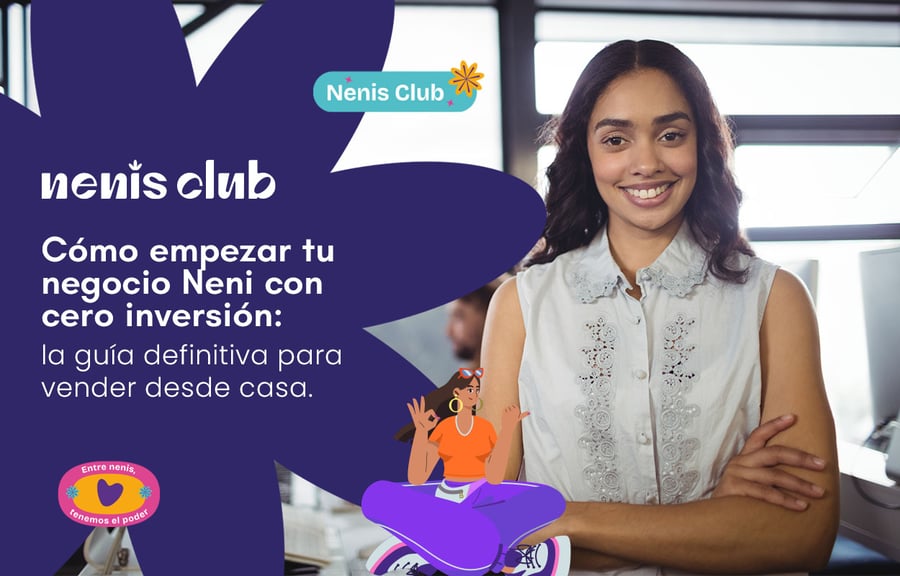 Cómo empezar tu negocio Neni con cero inversión: la guía definitiva para vender desde casa