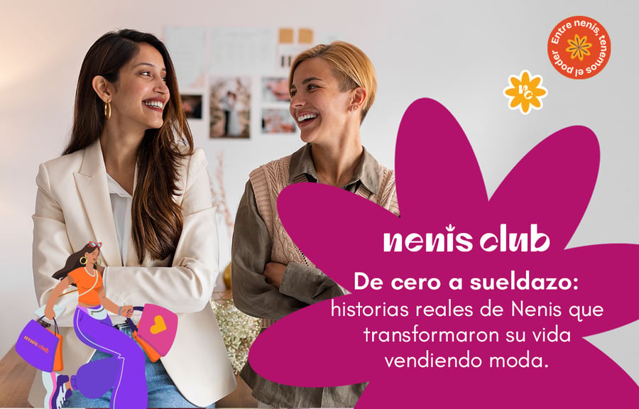 De cero a sueldazo: historias reales de Nenis que transformaron su vida vendiendo moda