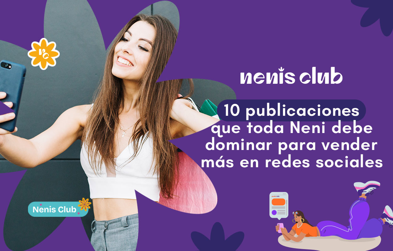10 publicaciones que toda Neni debe dominar para vender más en redes sociales